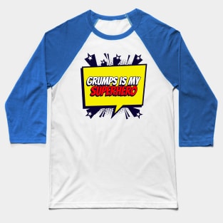 Grumps is my Superhero Baseball T-Shirt